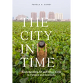 The City in Time: Contemporary Art and Urban Form in Vietnam and Cambodia
