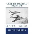 USAF Jet Powered Fighters: Xp-59 - Xf-85