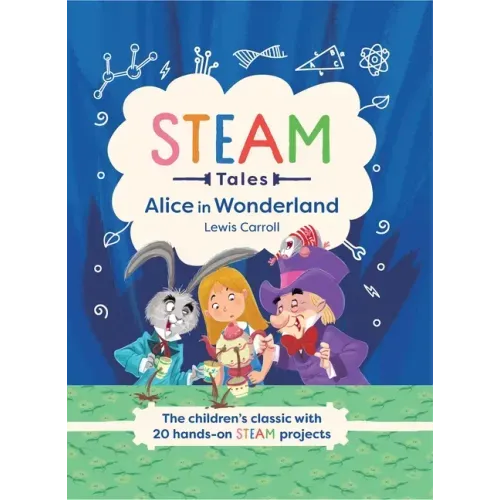 Alice in Wonderland: The Children's Classic with 20 Hands-On Steam Projects