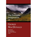 The Fantastic Imagination of George MacDonald, Volume II: Phantastes, the Carasoyn, the Wise Woman, Lilith