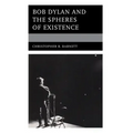 Bob Dylan and the Spheres of Existence