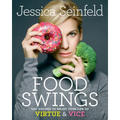 Food Swings: 125+ Recipes to Enjoy Your Life of Virtue & Vice: A Cookbook