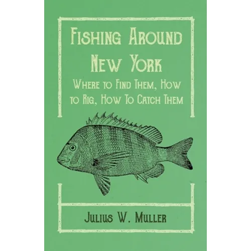 Fishing Around New York - Where to Find Them, How to Rig, How To Catch Them