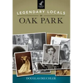 Legendary Locals of Oak Park