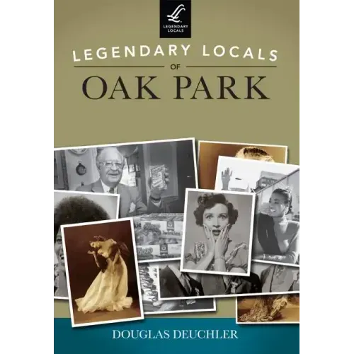 Legendary Locals of Oak Park