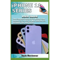 iPhone 11 Series USER GUIDE: The Complete Manual to Master Your iPhone 11, 11 Pro, 11 Max and iOS 13. Includes Tips and Tricks