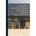The Jewish Cemetery, Ninth and Spruce Streets, Philadelphia