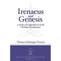 Irenaeus and Genesis: A Study of Competition in Early Christian Hermeneutics