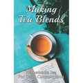 Making Tea Blends: Homemade Tea For Daily Consumption: Simple Homemade Tea