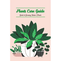 Plants Care Guide: Guide to Growing Indoor Plants