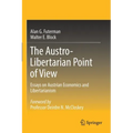 The Austro-Libertarian Point of View: Essays on Austrian Economics and Libertarianism
