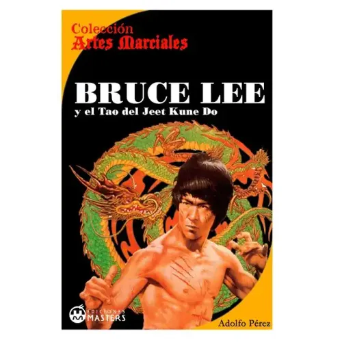 Bruce Lee: y el Tao del Jeet KUne Do