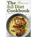 The 5: 2 Diet Cookbook: Over 75 Fast Diet Recipes and Meal Plans to Lose Weight with Intermittent Fasting
