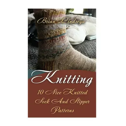 Knitting: 10 Nice Knitted Sock And Slipper Patterns