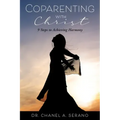 Coparenting with Christ: 9 Steps to Achieving Harmony