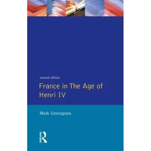 France in the Age of Henri IV: The Struggle for Stability