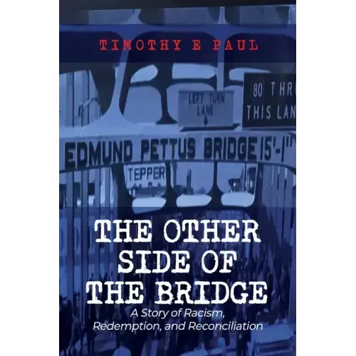 The Other Side of the Bridge: A Story of Racism, Redemption, and Reconciliation
