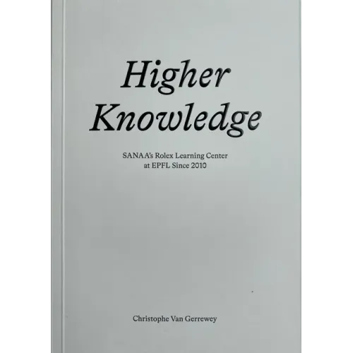 Higher Knowledge: Sanaa's Rolex Learning Center at Epfl Since 2010