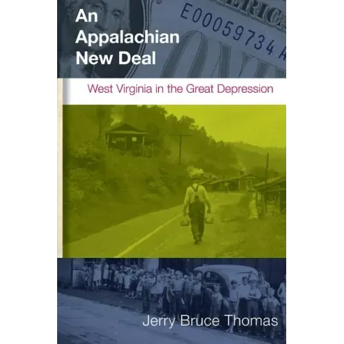 An Appalachian New Deal: West Virginia in the Great Depression