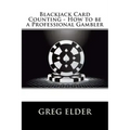 Blackjack Card Counting - How to be a Professional Gambler
