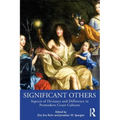 Significant Others: Aspects of Deviance and Difference in Premodern Court Cultures