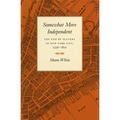 Somewhat More Independent: The End of Slavery in New York City, 1770-1810