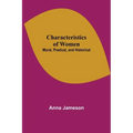 Characteristics of Women; Moral, Poetical, and Historical
