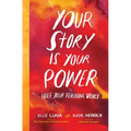 Your Story Is Your Power: Free Your Feminine Voice