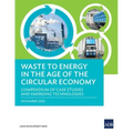 Waste to Energy in the Age of the Circular Economy: Compendium of Case Studies and Emerging Technologies