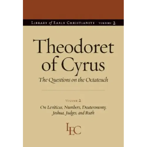 Theodoret of Cyrus: The Questions on the Octateuch Volume 2 on Leviticus, Numbers, Deuteronomy, Joshua, Judges, and Ruth