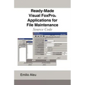 Ready-Made Visual FoxPro Applications for File Maintenance: Source Code