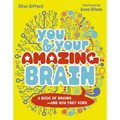 You & Your Strange Brain: A Book of Brains, How They Work and Sometimes Don't