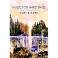 Music for Hard Times: New & Selected Stories