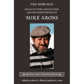 The New-Old: Recollections, Reflections, and Reconnoiterings of Mike Arons