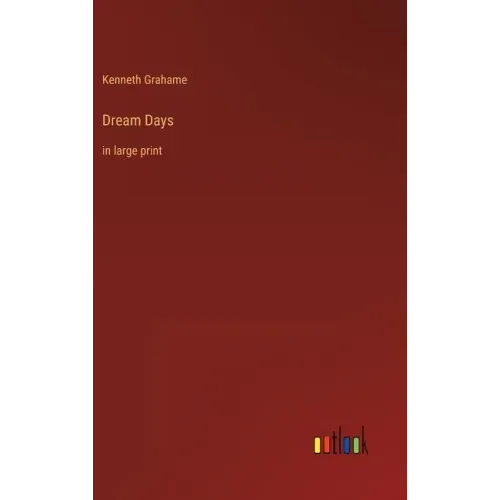 Dream Days: in large print