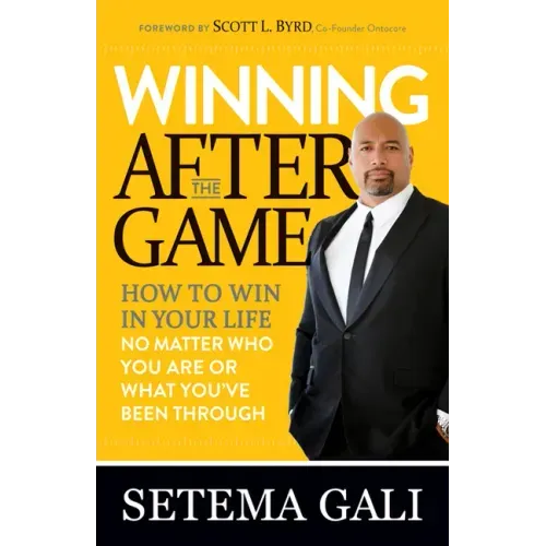 Winning After the Game: How to Win in Your Life No Matter Who You Are or What You've Been Through