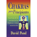 Chakras Para Principiantes: Una Guia Para Equilibrar la Energia de Sus Chakras = Chakras for Beginners