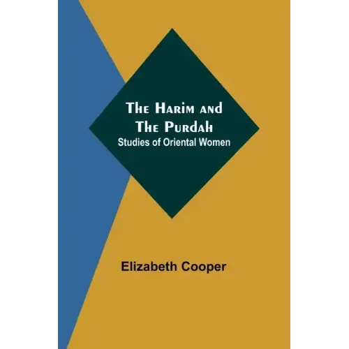 The Harim and the Purdah: Studies of Oriental Women