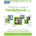 Unofficial Guide to Familysearch.Org: How to Find Your Family History on the World's Largest Free Genealogy Website