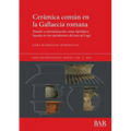 Cerámica común en la Gallaecia romana: Estudio y sistematización crono-tipológica basada en tres yacimientos del área de Lugo