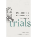 Spurgeon on Persevering Through Trials