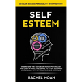 Self Esteem: Understand the Nature of Human Psychology and Laws of High Confidence to Start Becoming Whole Again With Affirmations and Discipline (Dev