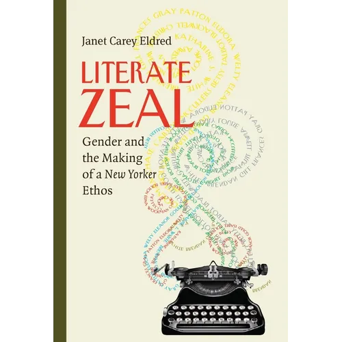 Literate Zeal: Gender and the Making of a New Yorker Ethos