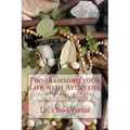 Programming your Life with Ayurveda: A practical manual for a holistic way of living for well being, health, and preventing ailments