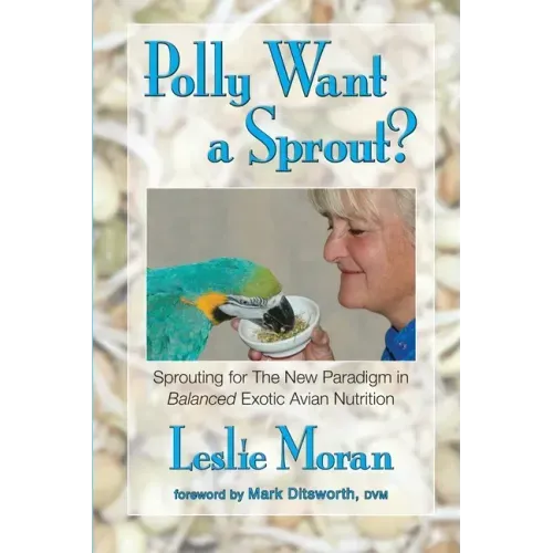 Polly Want a Sprout?: Sprouting for The New Paradigm in Balanced Exotic Avian Nutrition