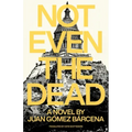 Not Even the Dead