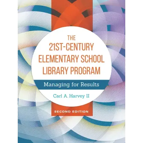 The 21st-Century Elementary School Library Program: Managing For Results
