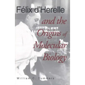 Felix d'Herelle and the Origins of Molecular Biology