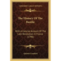The History Of The Bastile: With A Concise Account Of The Late Revolution In France (1790)