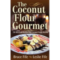The Coconut Flour Gourmet: 150 Delicious Gluten-Free Coconut Flour Recipes